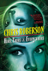 Here, There & Everywhere by Chris Roberson, 9781591023104