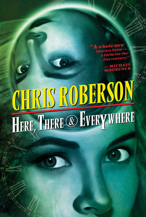 Here, There & Everywhere by Chris Roberson, 9781591023104