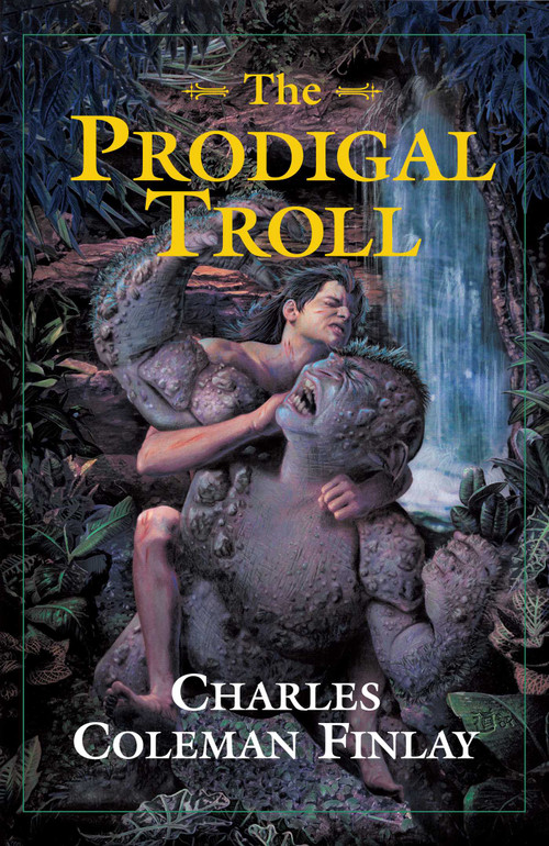 The Prodigal Troll by Charles Coleman Finlay, 9781591023135