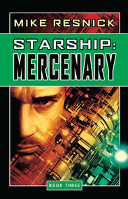 Starship: Mercenary by Mike Resnick, 9781591025993
