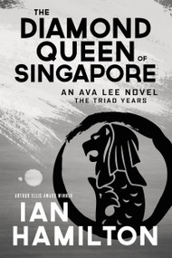 The Diamond Queen of Singapore (An Ava Lee Novel: Book 13) by Ian Hamilton, 9781487002060