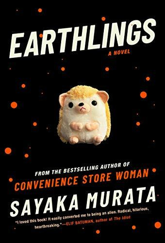 Earthlings (A Novel) by Sayka Murata, Ginny Tapley Takemori, 9780802157003