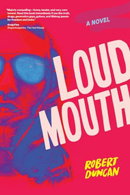 Loudmouth (A Novel) by Robert Duncan, 9781941110928