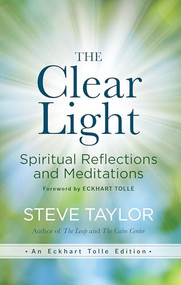 The Clear Light (Spiritual Reflections and Meditations) by Steve Taylor, Eckhart Tolle, 9781608687121