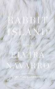 Rabbit Island by Elvira Navarro, Christina MacSweeney, 9781949641097