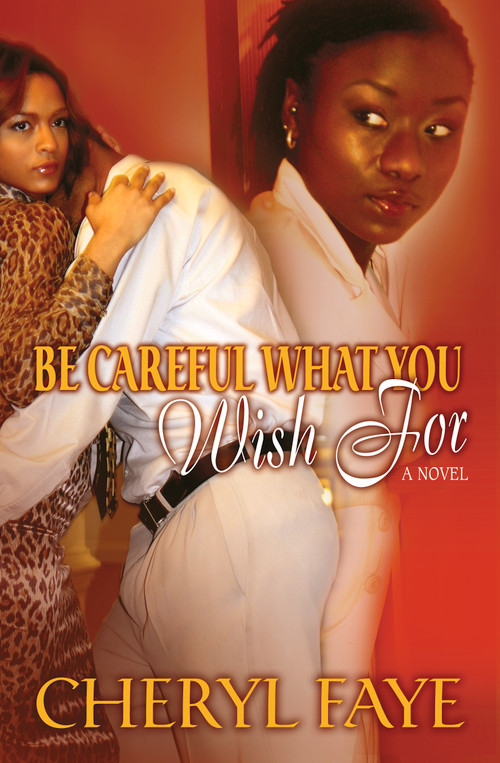 Be Careful What You Wish for by Cheryl Faye, 9781593090340