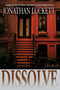 Dissolve (A Novel) by Jonathan Luckett, 9781593090418