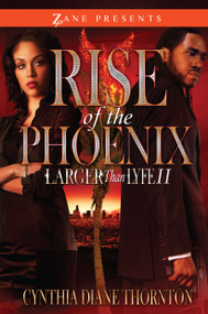 Rise of the Phoenix (Larger Than Lyfe II) by Cynthia Diane Thornton, 9781593093211