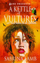 A Kettle of Vultures (. . . left beak marks on my forehead) by Sabrina Lamb, 9781593093358