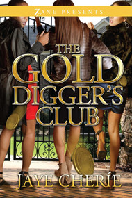 The Golddigger's Club (A Novel) by Jaye Cherie, 9781593093792