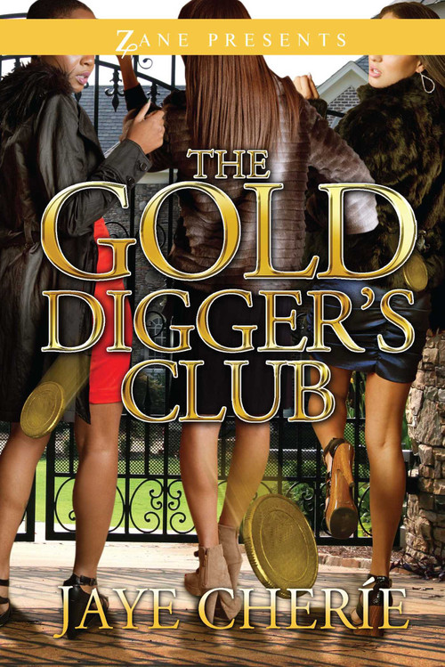 The Golddigger's Club (A Novel) by Jaye Cherie, 9781593093792