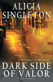 Dark Side of Valor (A Novel) by Alicia Singleton, 9781593093853