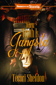 When Truth Is Gangsta (A Novel) by Tecori Sheldon, 9781593093976