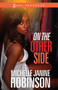 On the Other Side (A Novel) by Michelle Janine Robinson, 9781593094553