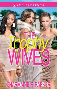 The Trophy Wives (A Novel) by Charmaine R. Parker, 9781593094652