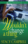 Wouldn't Change a Thing by Stacy Campbell, 9781593095987