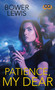 Patience, My Dear by Bower Lewis, 9781593096441
