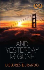 And Yesterday Is Gone by Dolores Durando, 9781593096663