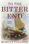 To the Bitter End - 9781493048816 by Marcus Palliser, 9781493048816