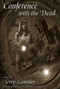 Conference with the Dead by Terry Lamsley, 9781597800006