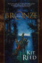 Bronze by Kit Reed, 9781597800082