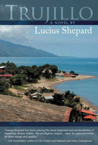 Trujillo by Lucius Shepard, 9781597800129