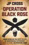 Operation Black Rose by JP Cross, 9781912049585