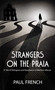 Strangers on the Praia (A Tale of Refugees and Resistance in Wartime Macao) by Paul French, 9789887963899