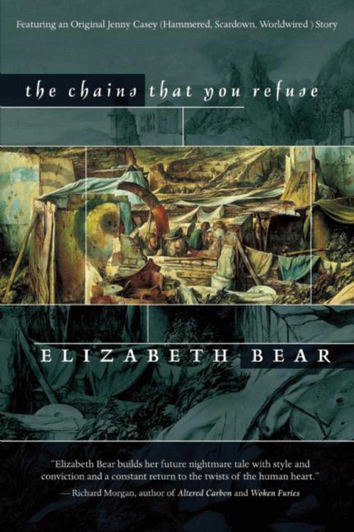 The Chains That You Refuse by Elizabeth Bear, 9781597800488