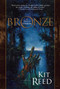 Bronze - 9781597800761 by Kit Reed, 9781597800761