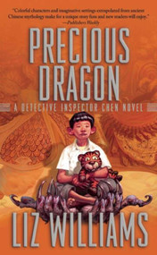 Precious Dragon (The Detective Inspector Chen Novels, Book Three) - 9781597800846 by Liz Williams, 9781597800846