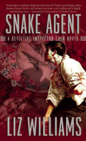 Snake Agent (The Detective Inspector Chen Novels, Book One) - 9781597801072 by Liz Williams, 9781597801072