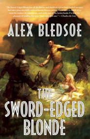 The Sword-Edged Blonde by Alex Bledsoe, 9781597801126