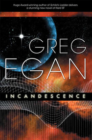 Incandescence by Greg Egan, 9781597801287