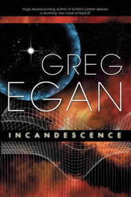 Incandescence - 9781597801294 by Greg Egan, 9781597801294