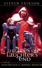 The Lees of Laughter's End (The Tales of Bauchelain and Korbal Broach, Book Three) by Steven Erikson, 9781597801447