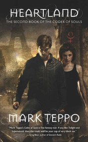 Heartland (The Second Book of The Codex of Souls) by Mark Teppo, 9781597801553