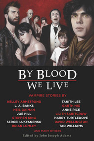 By Blood We Live by John Joseph Adams, 9781597801560