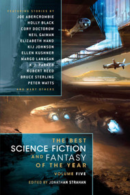 The Best Science Fiction and Fantasy of the Year Volume 5 by Jonathan Strahan, 9781597801720