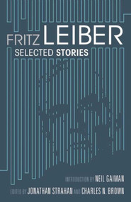 Selected Stories - 9781597802260 by Fritz Leiber, Jonathan Strahan, Charles Brown, 9781597802260