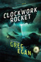The Clockwork Rocket (Orthogonal Book One) by Greg Egan, 9781597802277