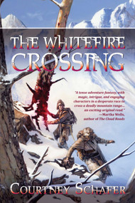The Whitefire Crossing (The Shattered Sigil, Book One) by Courtney Schafer, 9781597802833