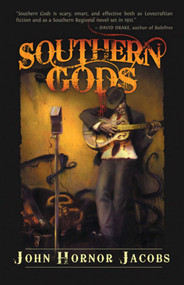 Southern Gods by John Hornor Jacobs, 9781597802857
