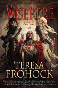 Miserere (An Autumn Tale) by Teresa Frohock, 9781597802895