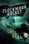 The Clockwork Rocket (Orthogonal Book One) - 9781597802925 by Greg Egan, 9781597802925