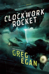 The Clockwork Rocket (Orthogonal Book One) - 9781597802925 by Greg Egan, 9781597802925