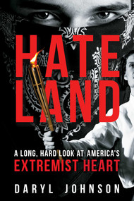 Hateland (A Long, Hard Look at America's Extremist Heart) - 9781633887688 by Daryl Johnson, 9781633887688