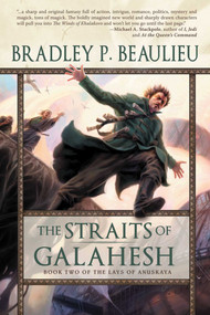 The Straits of Galahesh (The Second Volume of The Lays of Anuskaya) by Bradley P. Beaulieu, 9781597803496