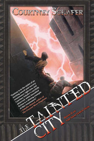 The Tainted City (The Shattered Sigil, Book Two) by Courtney Schafer, 9781597804035