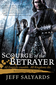 Scourge of the Betrayer (Bloodsounder's Arc Book One) by Jeff Salyards, 9781597804066